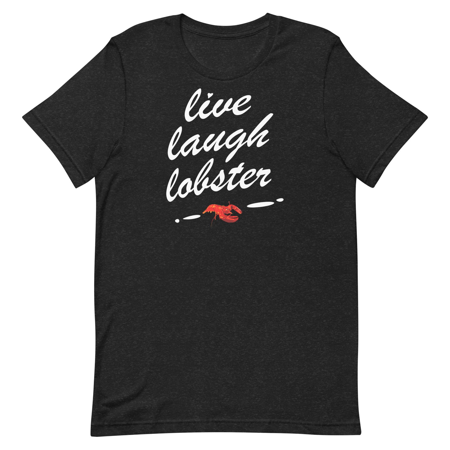 "Live Laugh Lobster" Unisex t-shirt